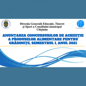 Procedura de achiziție a produselor alimentare, destinate hranei micuților din instituțiile de educație timpurie din capitală, pentru semestrul I al anului 2021.