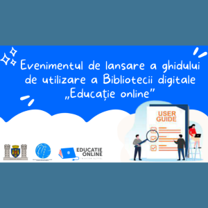Evenimentul de lansare a ghidului de utilizare a Bibliotecii digitale „Educație online”