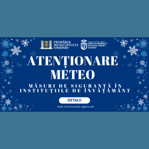 Atenționare meteo | Măsuri de siguranță în instituțiile de învățământ